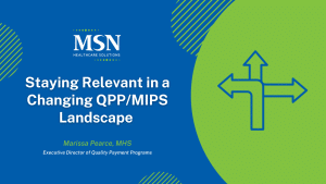 Staying Relevant in a Changing QPP-MIPS Landscape